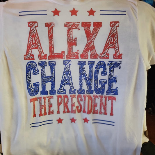 Alexa Change The President Graphic Tee Shirt