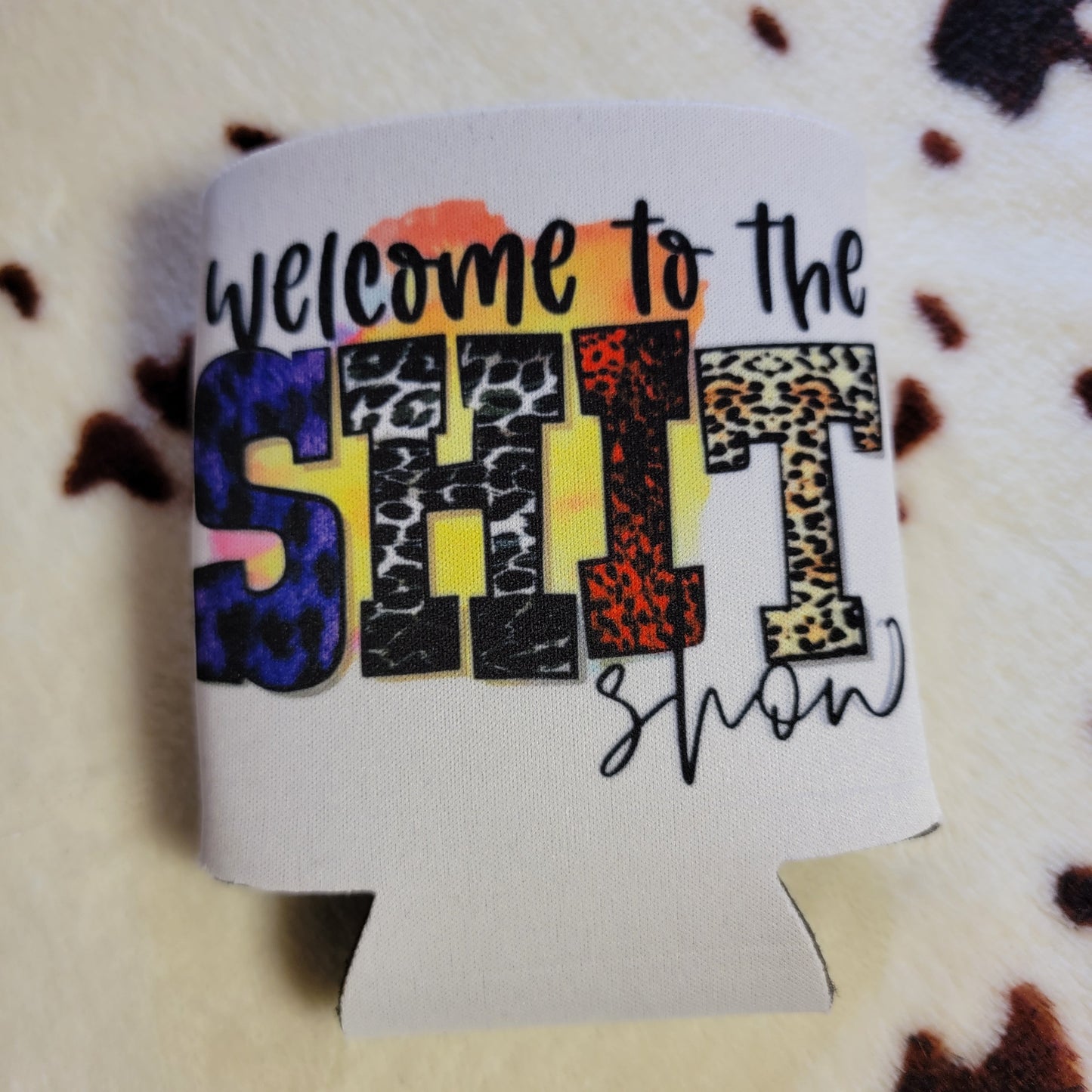 Welcome To The Shit Show Can Cooler Drink Koozie