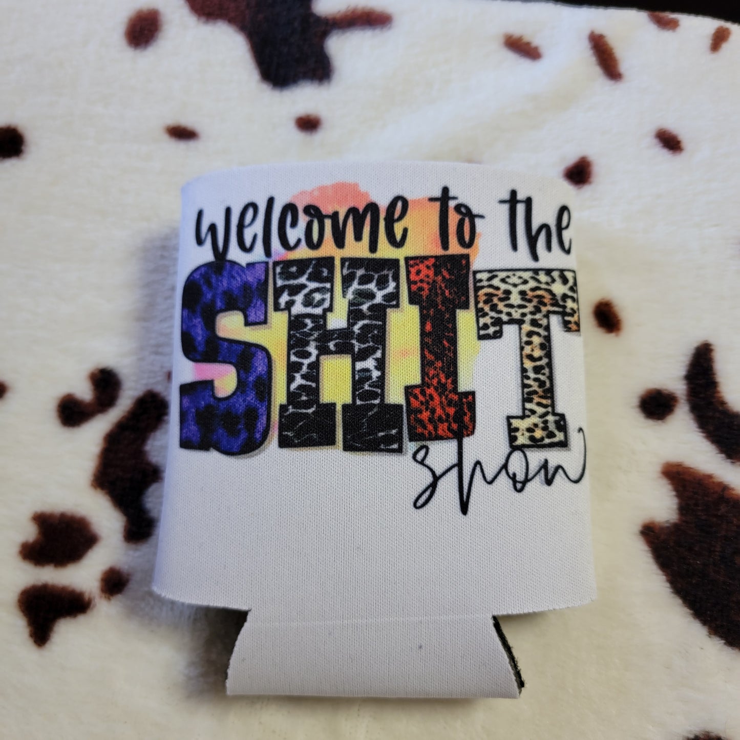 Welcome To The Shit Show Can Cooler Drink Koozie