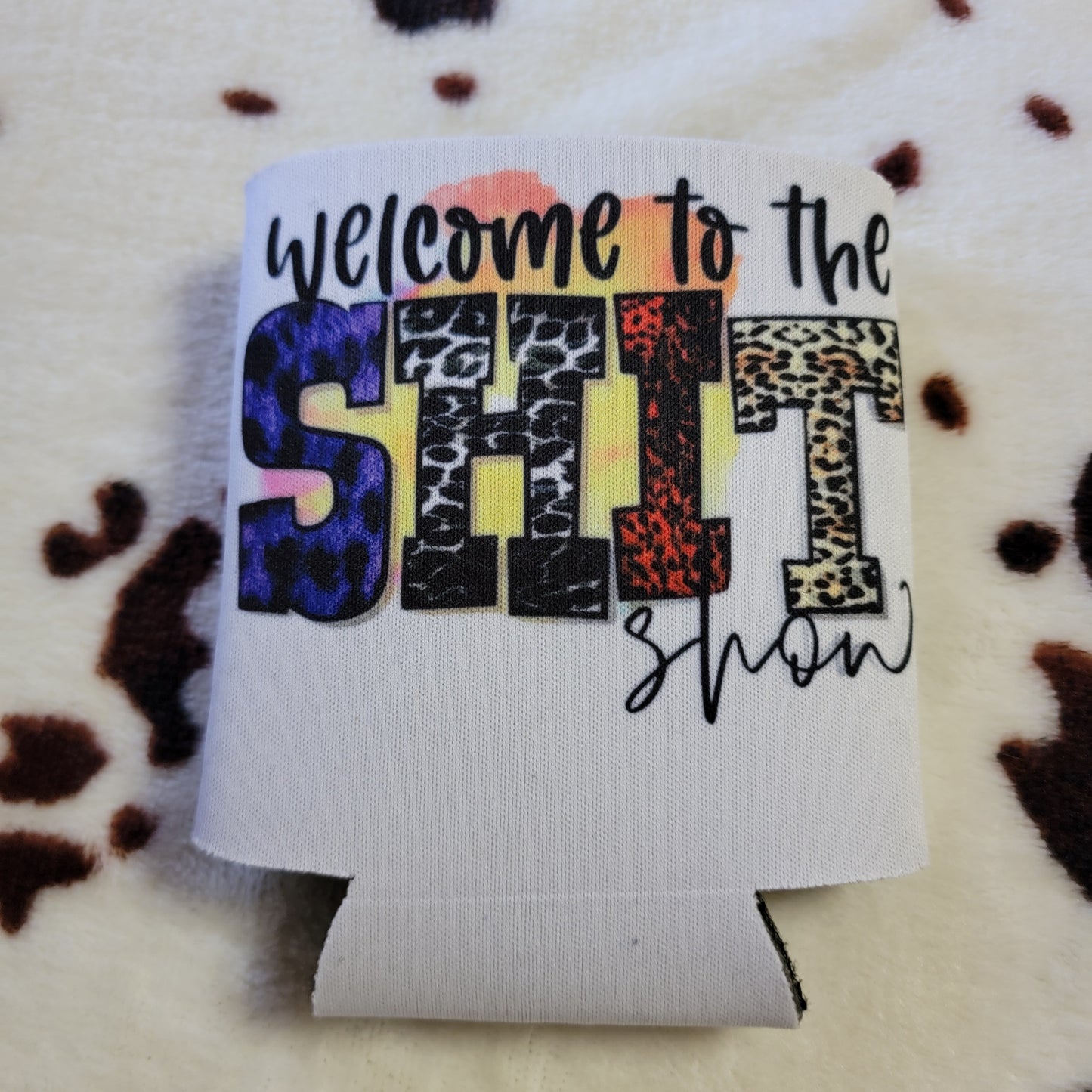 Welcome To The Shit Show Can Cooler Drink Koozie