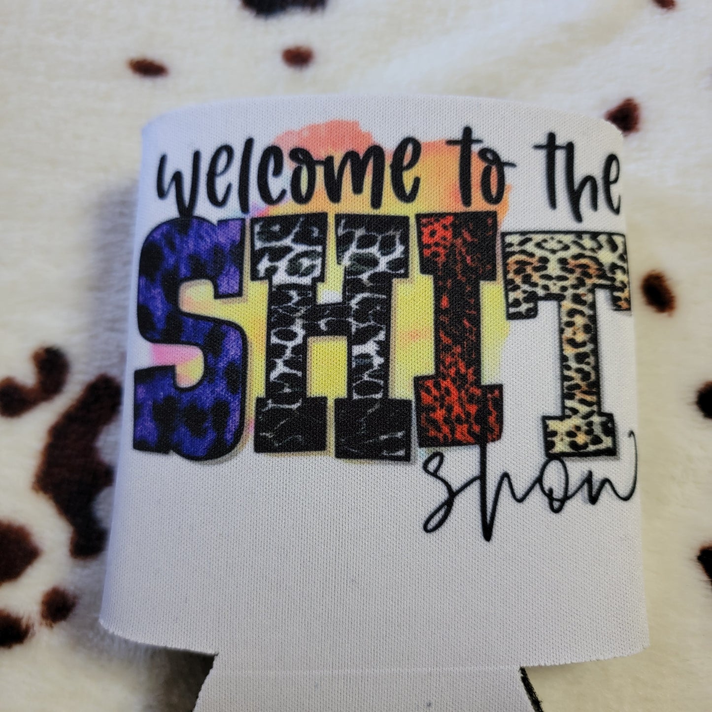 Welcome To The Shit Show Can Cooler Drink Koozie