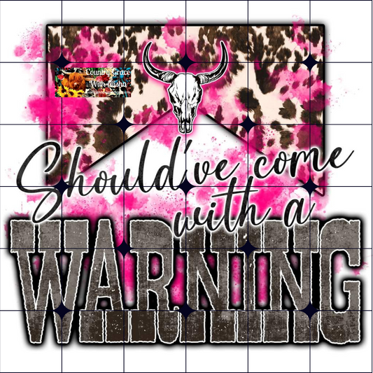 Shouldve Come With Warning Ready to Press Sublimation Transfer