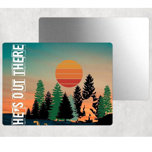 Bigfoot Hes Out There Metal Sign