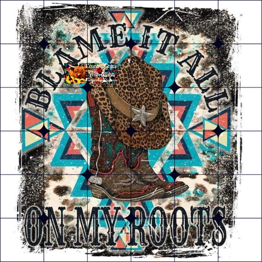 Blame It On My Roots Ready to Press Sublimation Transfer