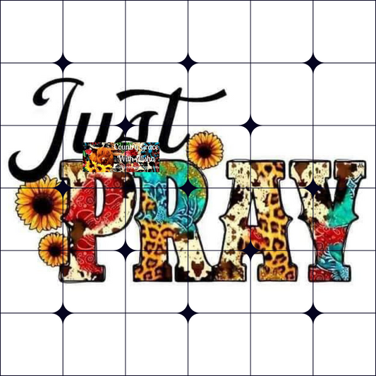 Just Pray Ready to Press Sublimation Transfer