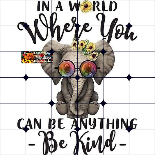 Elephant Be Kind Ready to Press Sublimation Transfer
