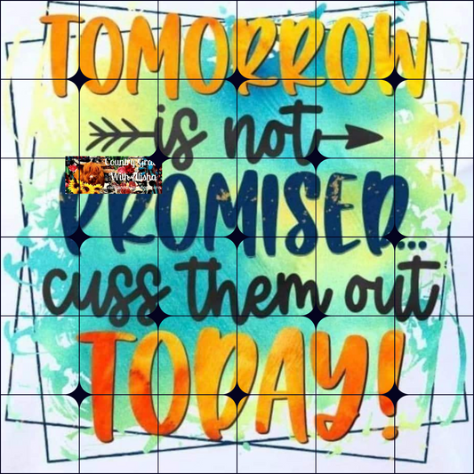 Tomorrow Is Not Promised Ready to Press Sublimation Transfer