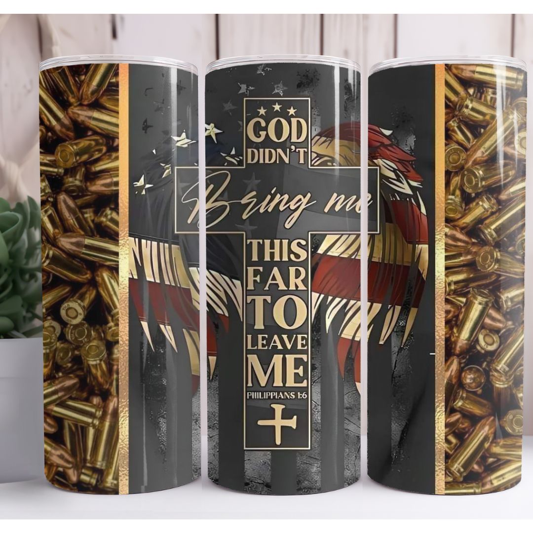 God Didn't Bring Me This Far Custom 20oz Skinny Tumbler