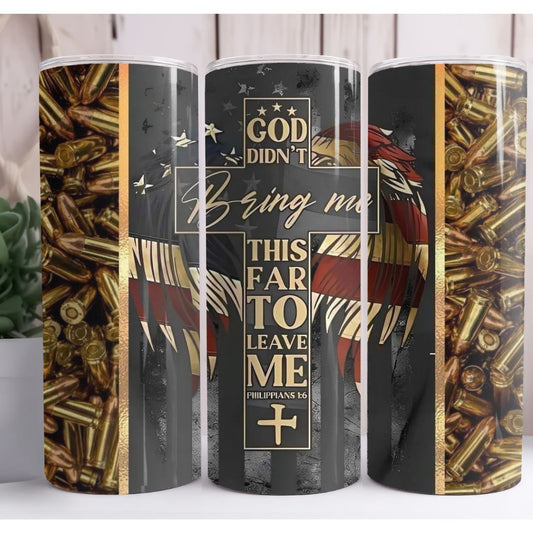 God Didn't Bring Me This Far Custom 20oz Skinny Tumbler