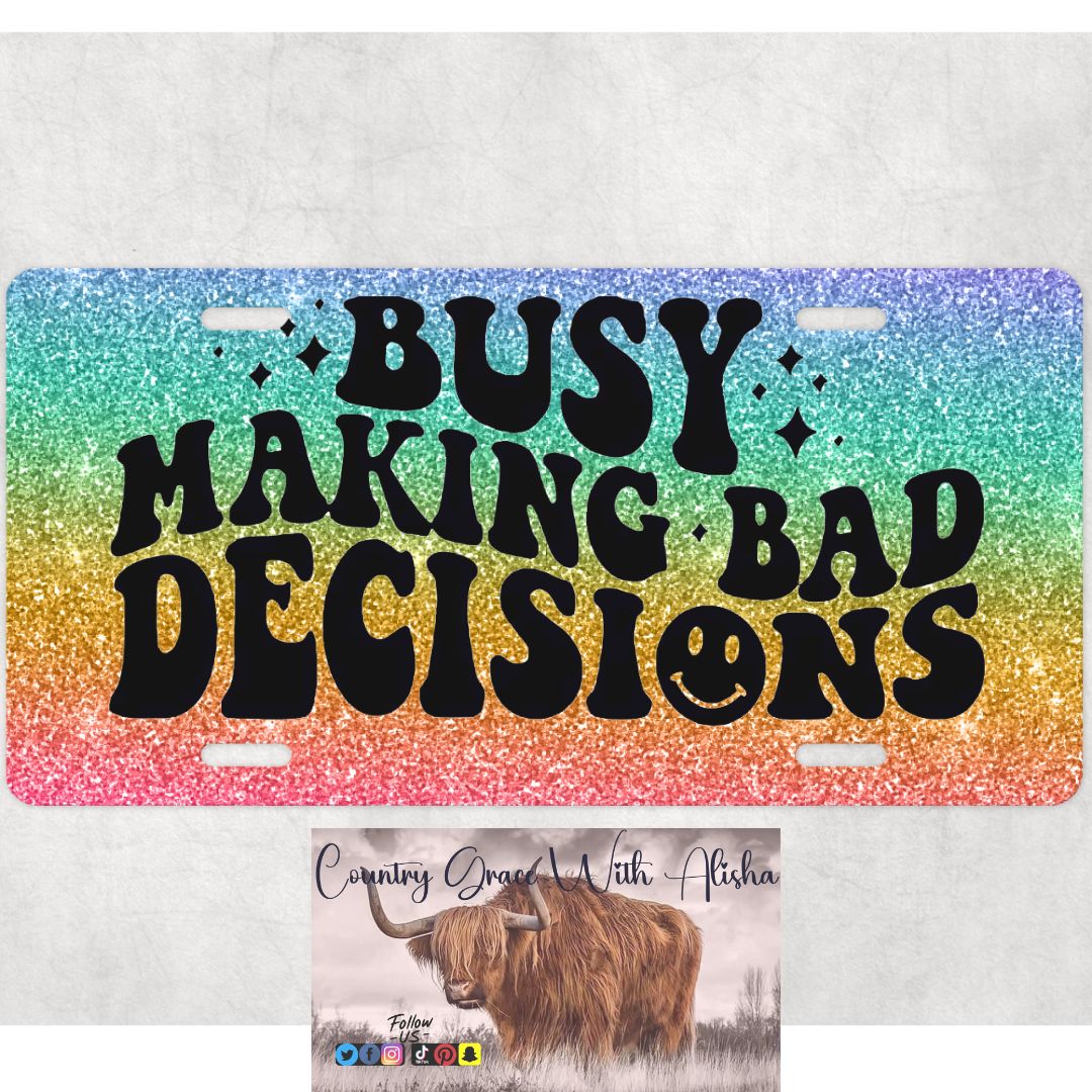 Bad Decisions Custom Car Tag License Plate