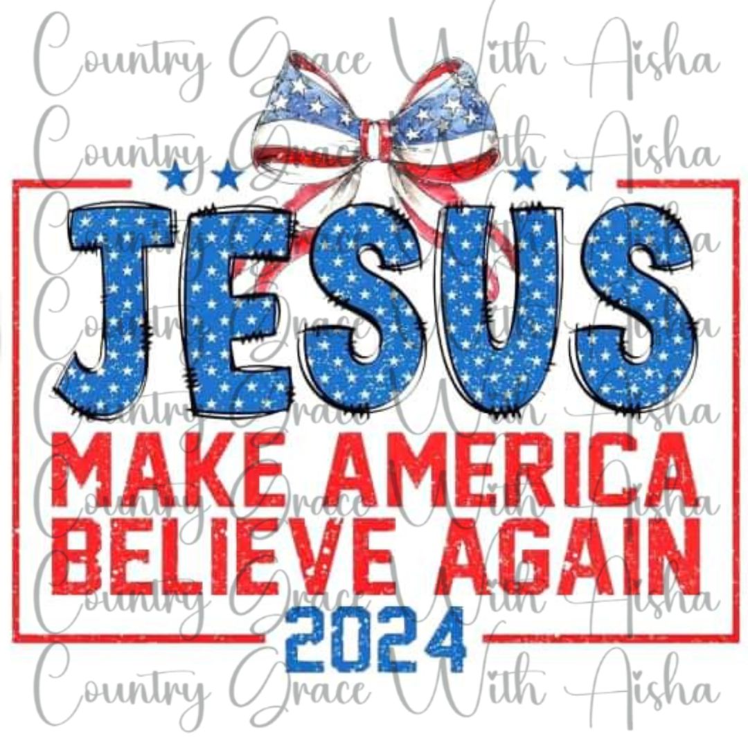 Jesus America Believe Again Ready to Press Sublimation Transfer