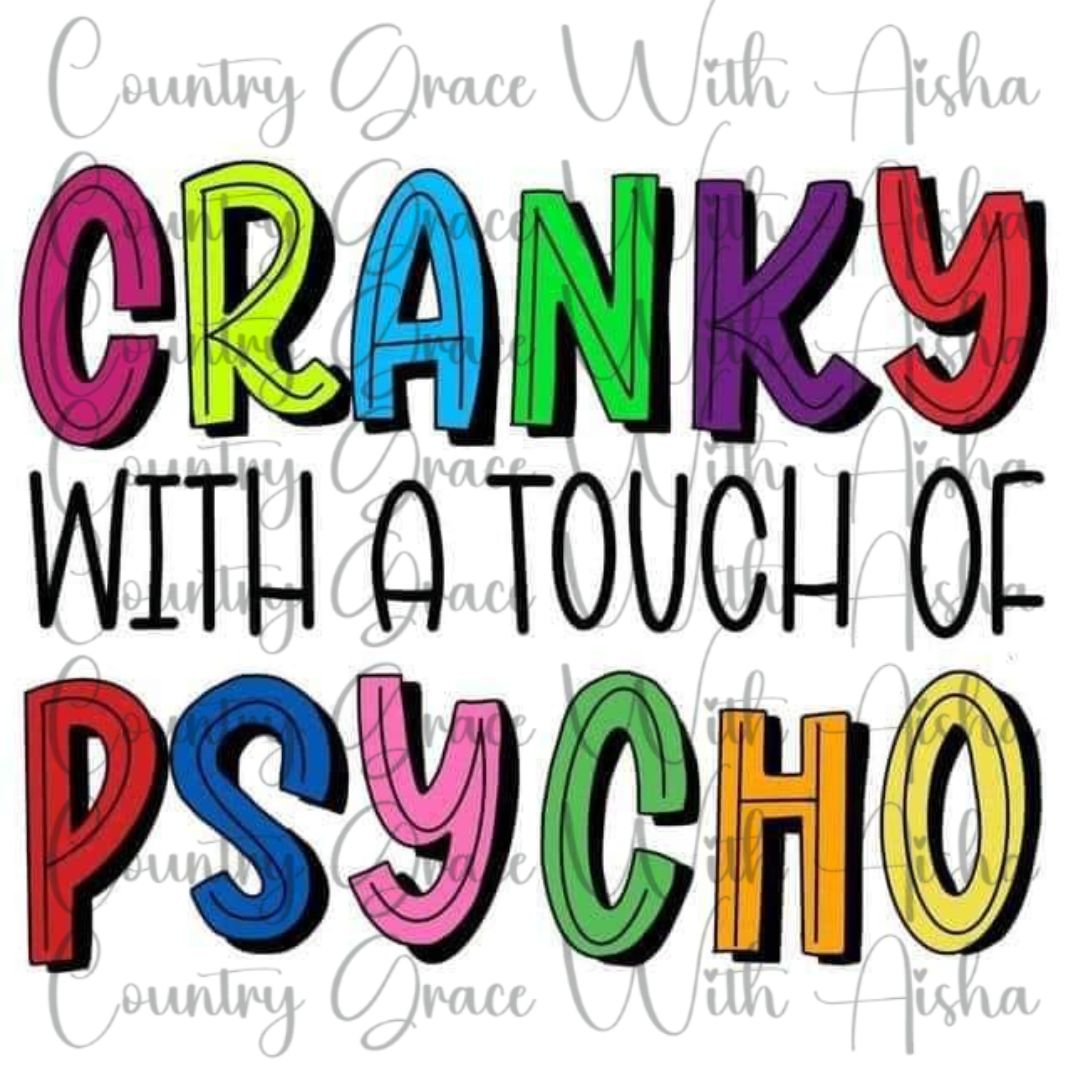 Cranky With A Touch Of Psycho Ready to Press Sublimation Transfer