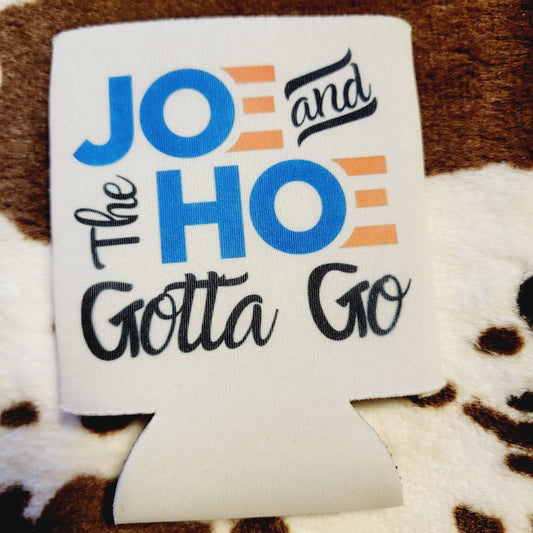 Joe And The Hoe Gotta Go Koozie