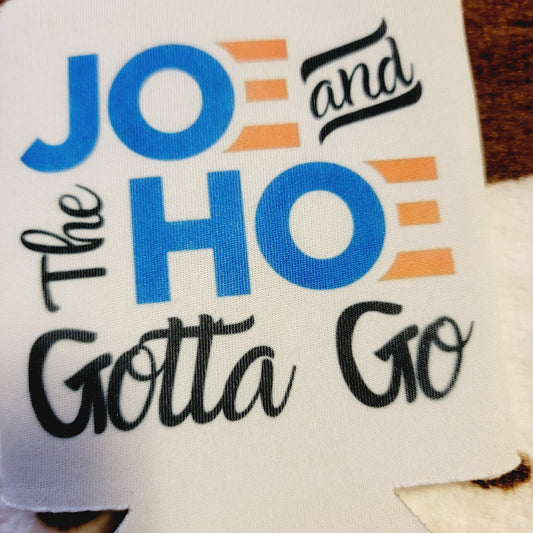 Joe And The Hoe Gotta Go Koozie
