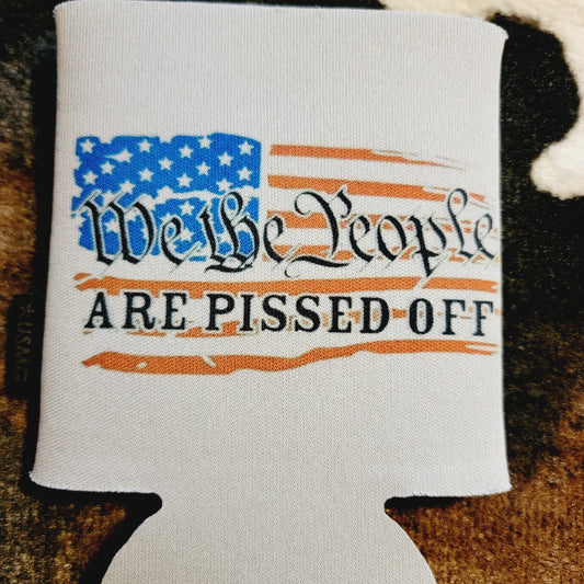 We The People Are Pissed Flag Can Koozie
