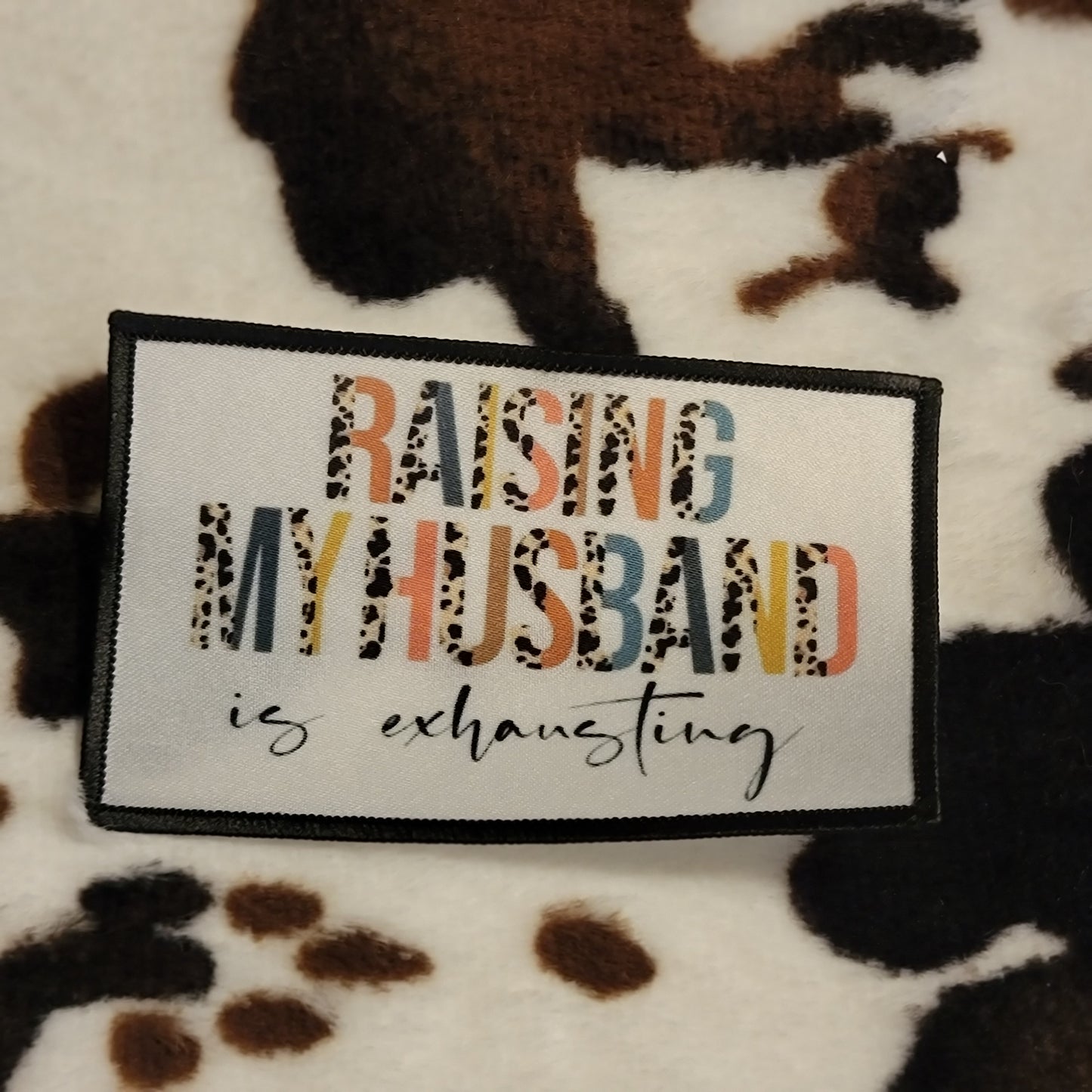 Raising My Husband Is Exhausting Hat Patch