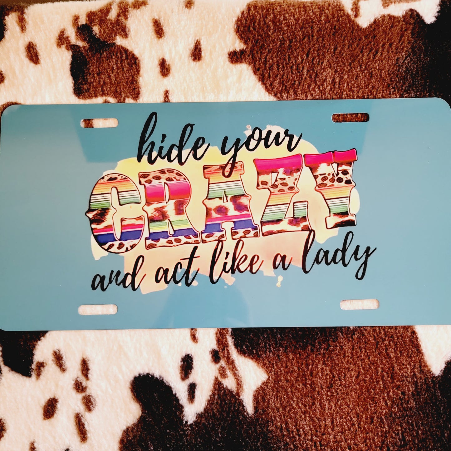 Hide Your Crazy Western Custom Handmade Car Tag License Plate