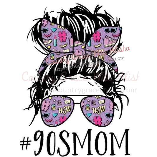 90’s Mom Messy Bun Ready To Press Sublimation Transfer - Sub