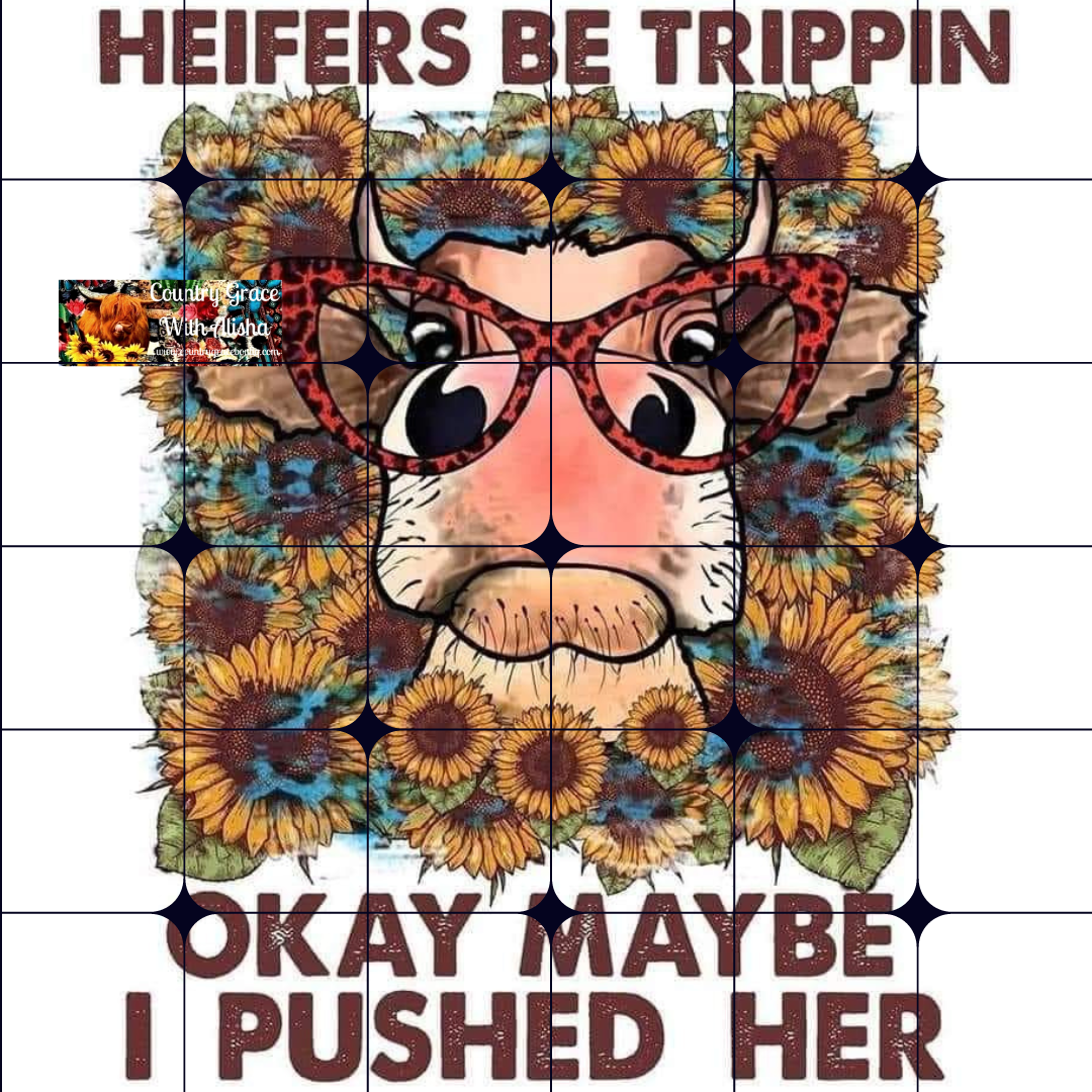 Heifers Be Trippin Ready to Press Sublimation Transfer