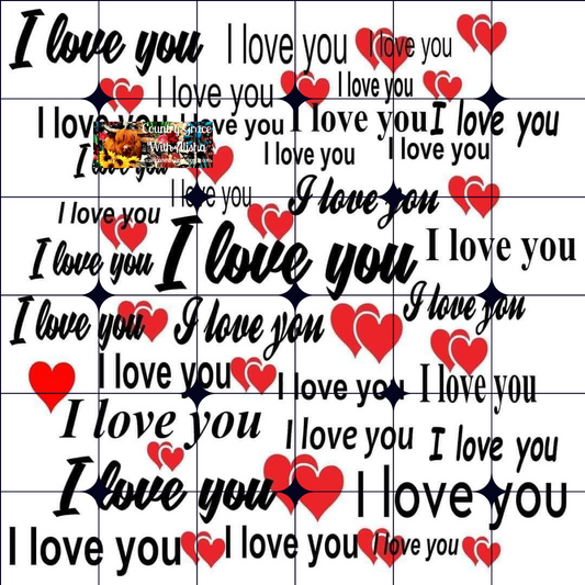 I Love You Full Page Ready to Press Sublimation Transfer