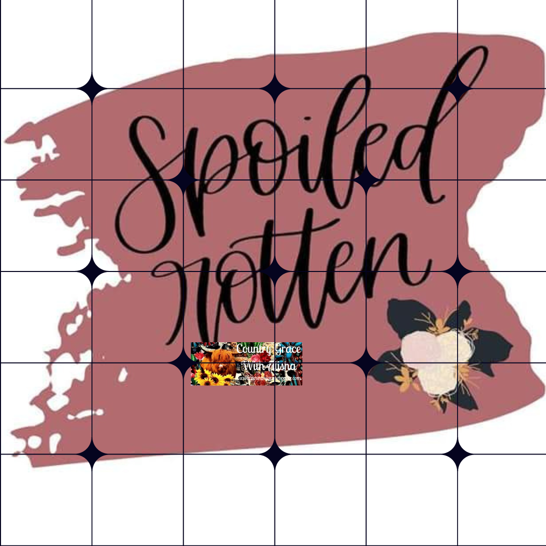 Spoiled Rotten Ready to Press Sublimation Transfer