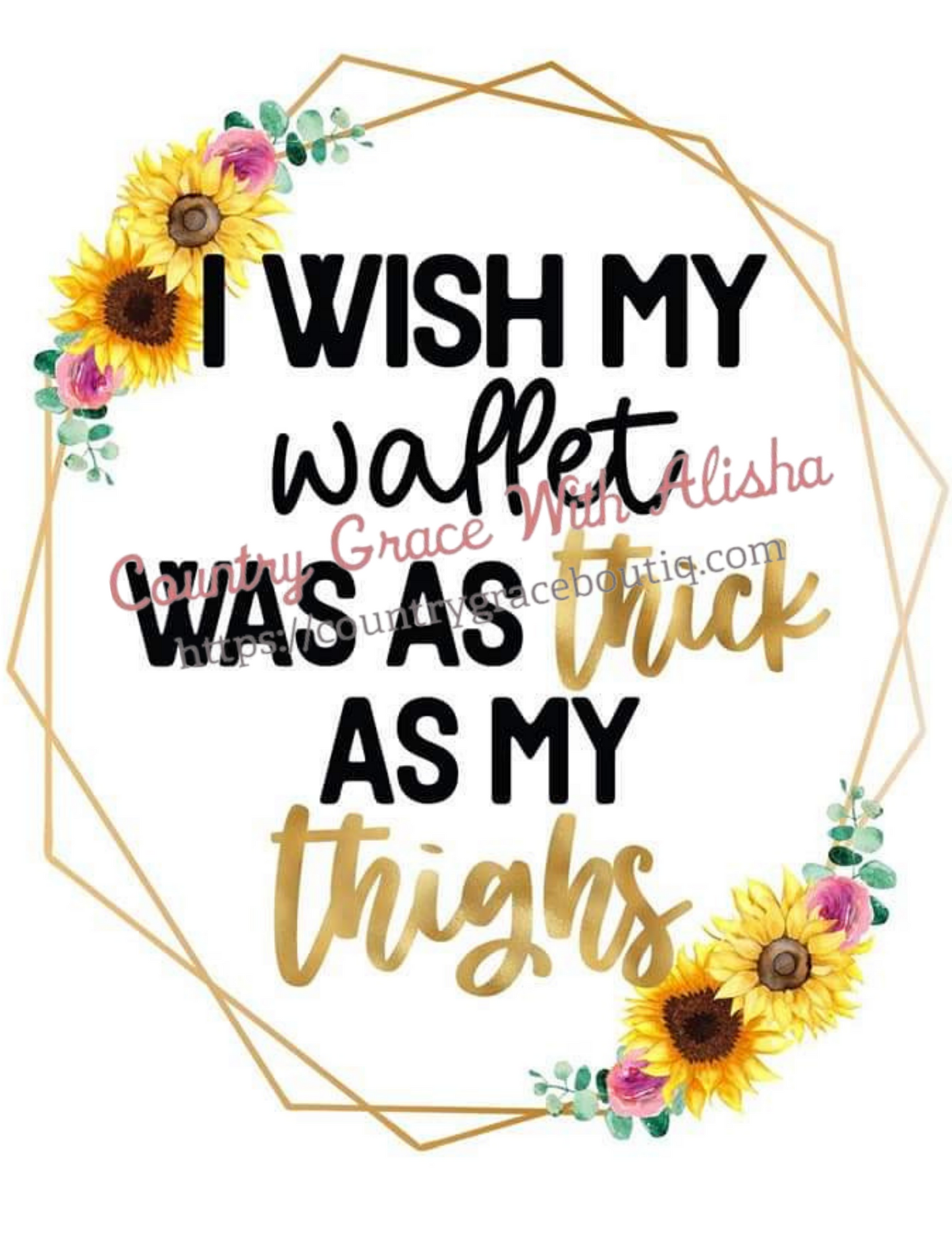 I Wish My Wallet Floral Ready To Press Sublimation Transfer