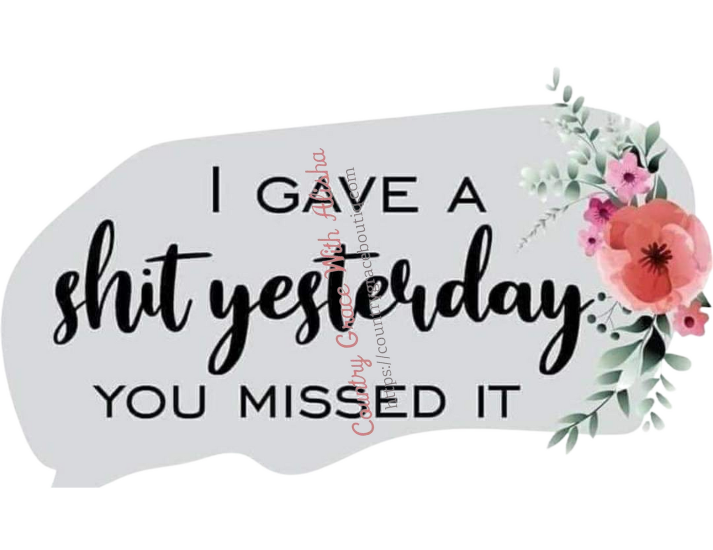 I Gave A Shit Yesterday Ready To Press Sublimation Transfer