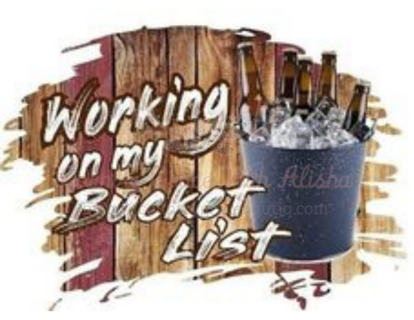 Working On My Bucket List Ready To Press Sublimation Transfer