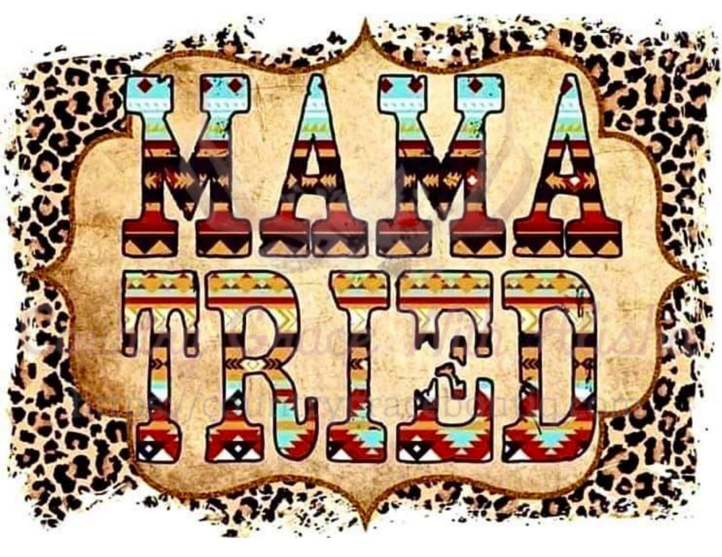 Mama Tried Ready To Press Sublimation Transfer