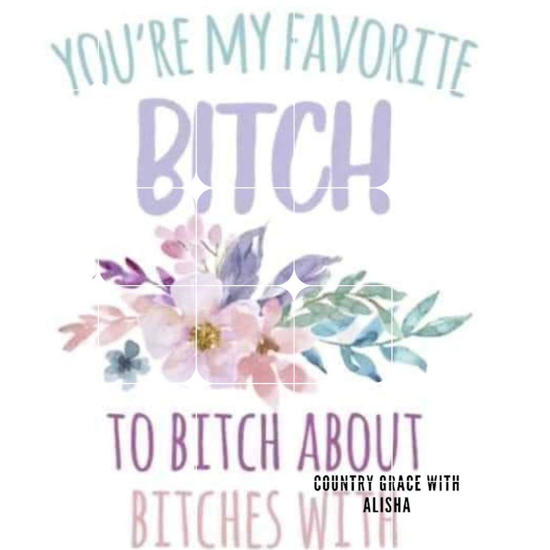 Youre My Favorite Ready to Press Sublimation Transfer