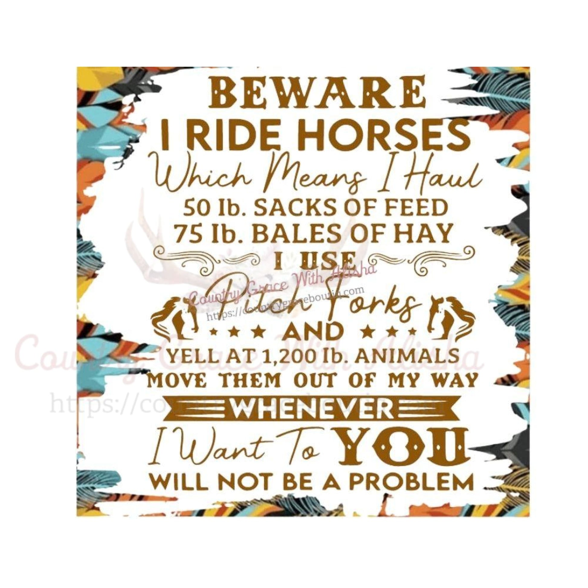 Beware I Ride Horses Sublimation Transfer - Sub $1.50
