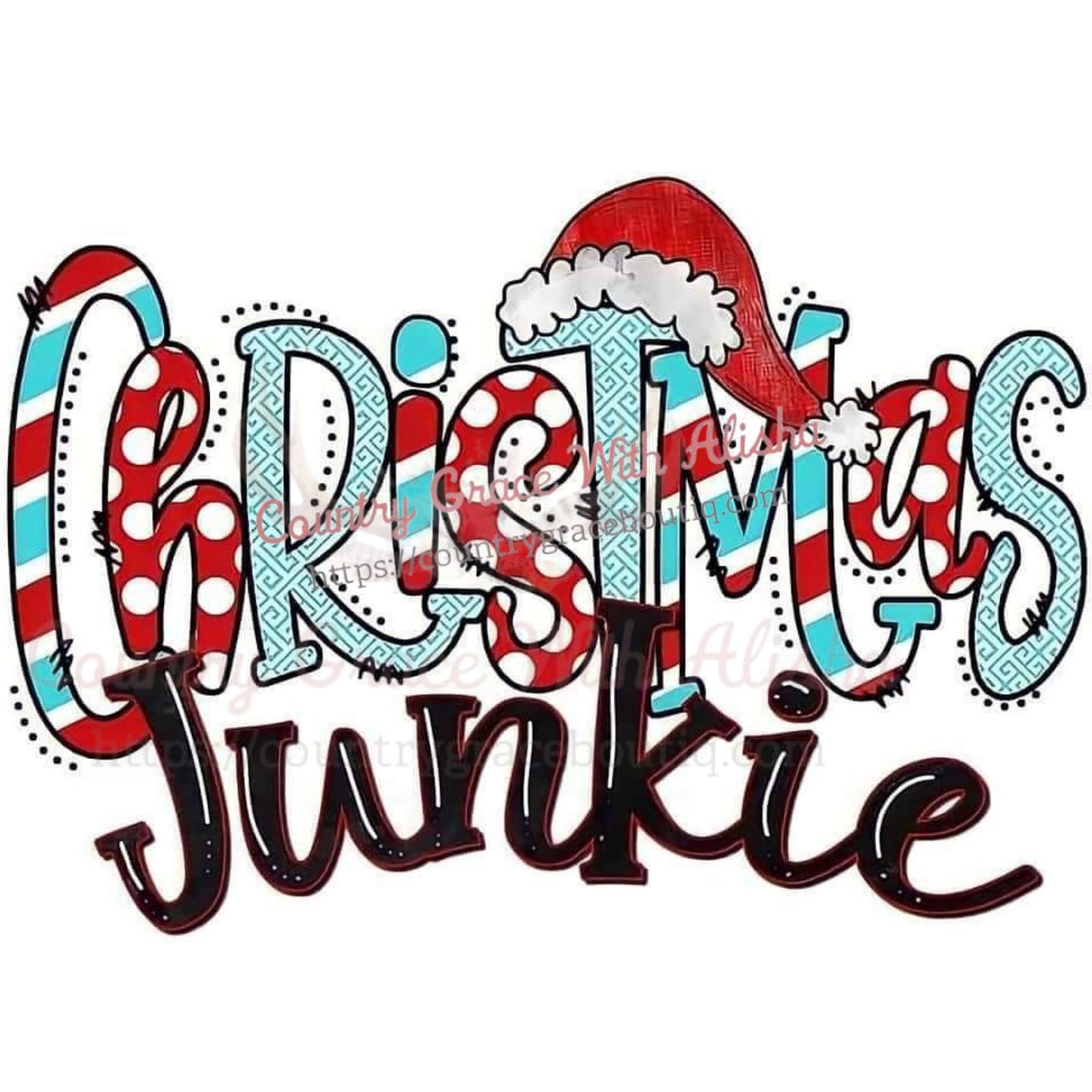 Christmas Junkie Ready To Press Sublimation Transfer - Sub