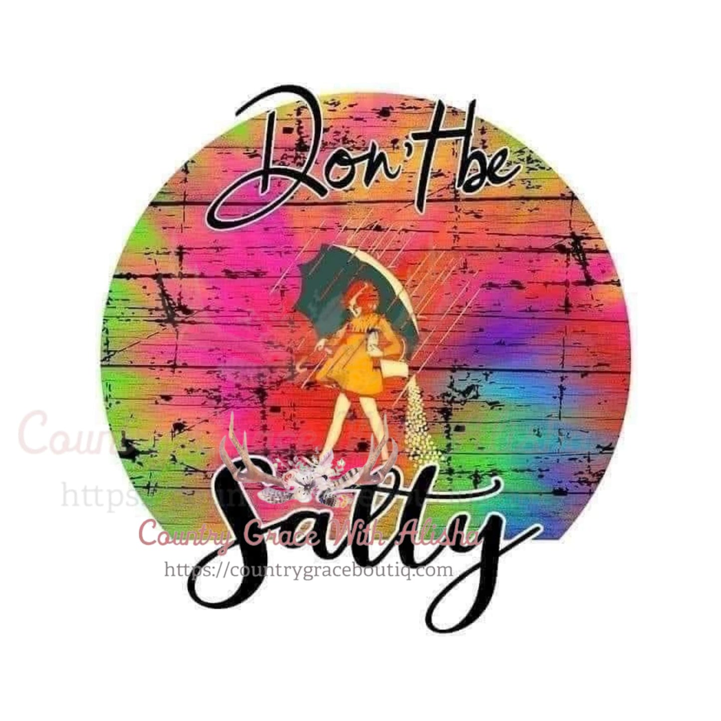 Don’t Be Salty Sublimation Transfer - Sub $1.50 Country