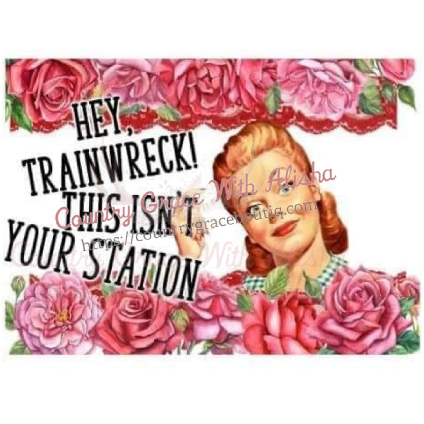 Hey Trainwreck Sublimation Transfer - Sub $1.50 Country