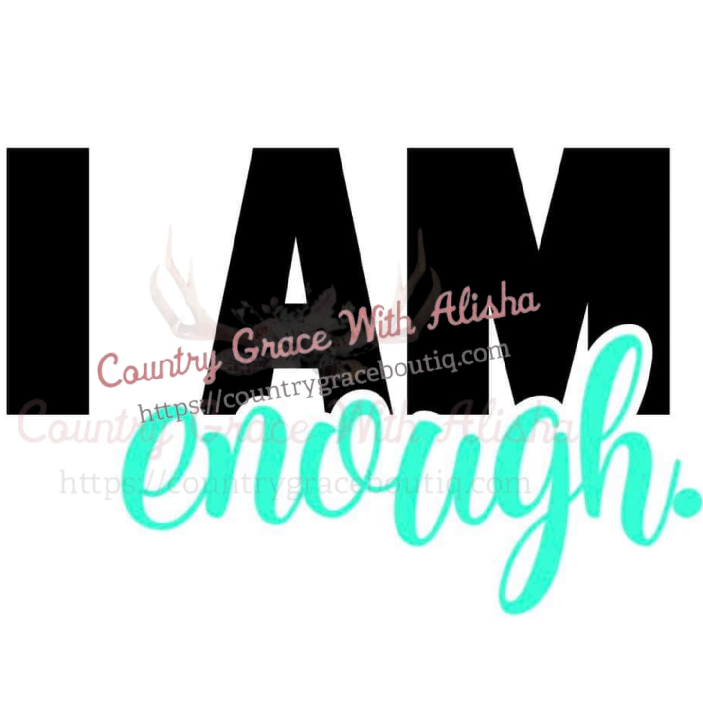 I Am Enough Ready To Press Sublimation Transfer - Sub $1.50