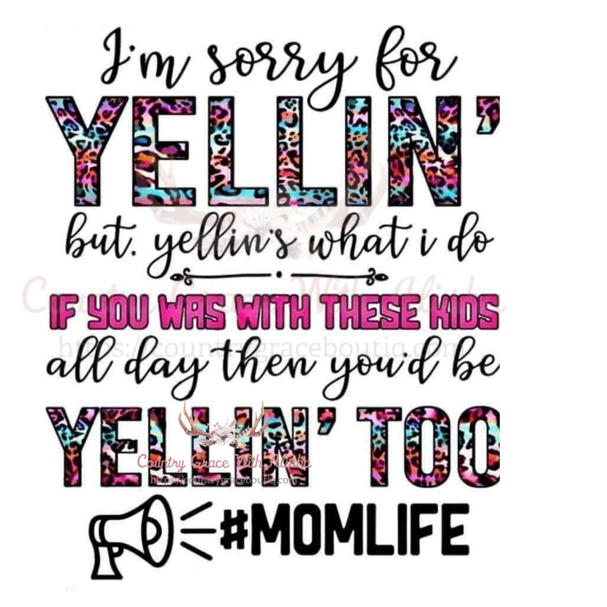 I’m Sorry For Yellin Mom Life Sublimation Transfer - Sub