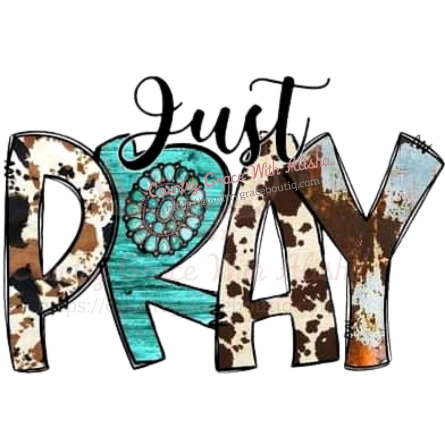 Just Pray Sublimation Transfer - Sub $1.50 Country Grace