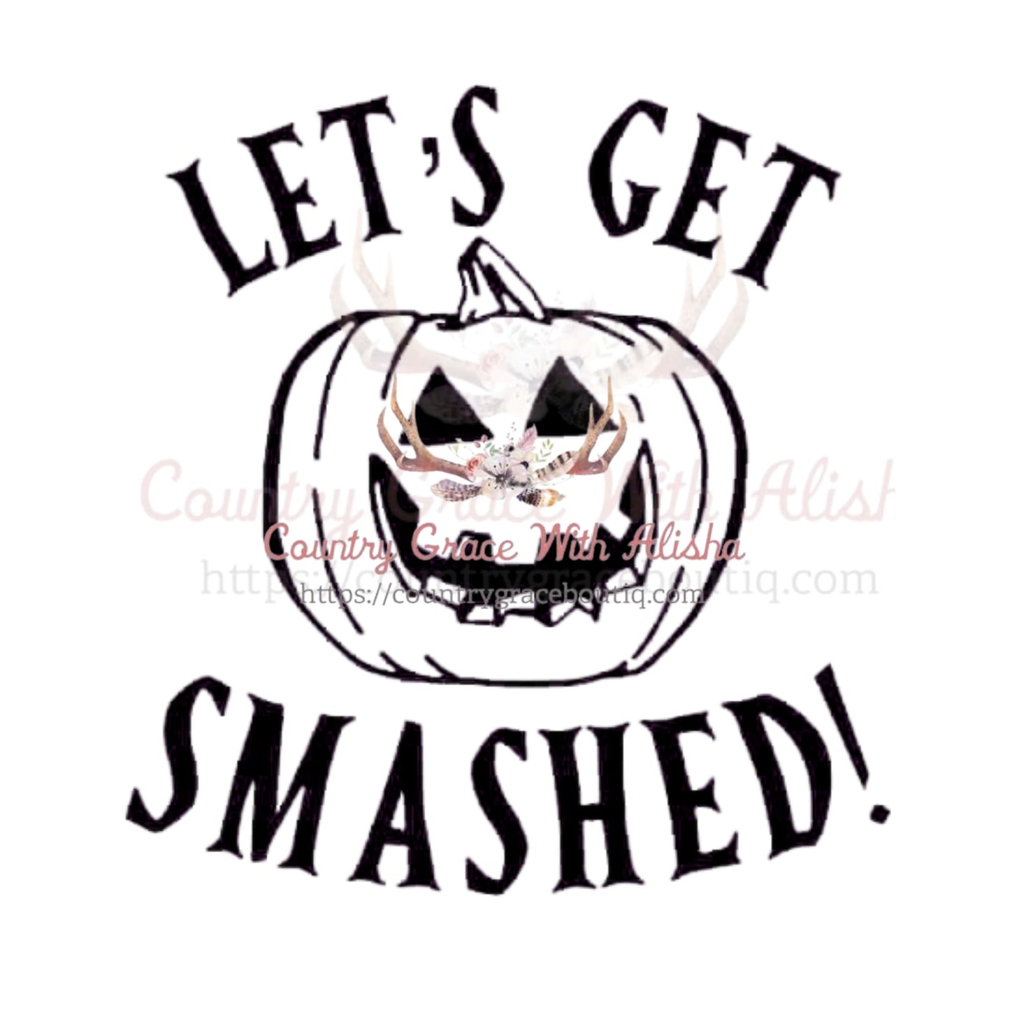 Lets Get Smashed Pumpkin Sublimation Transfer - Sub $1.50