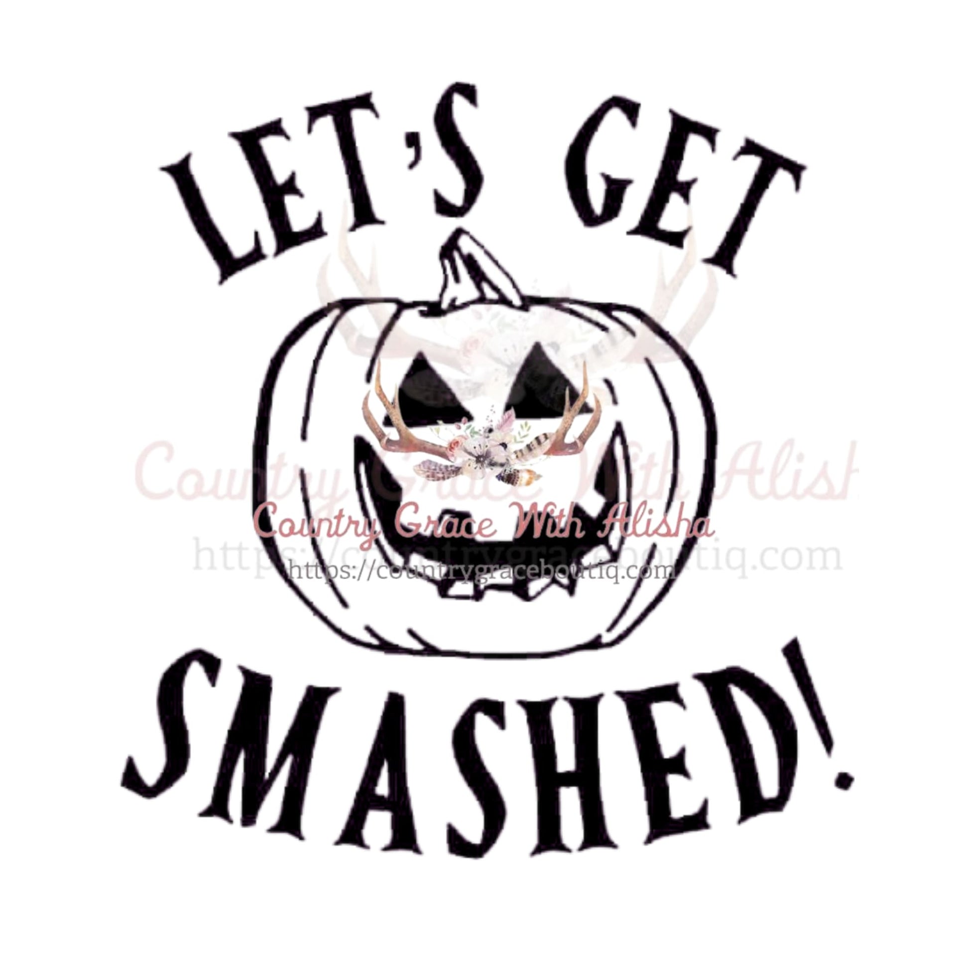 Lets Get Smashed Pumpkin Sublimation Transfer - Sub $1.50