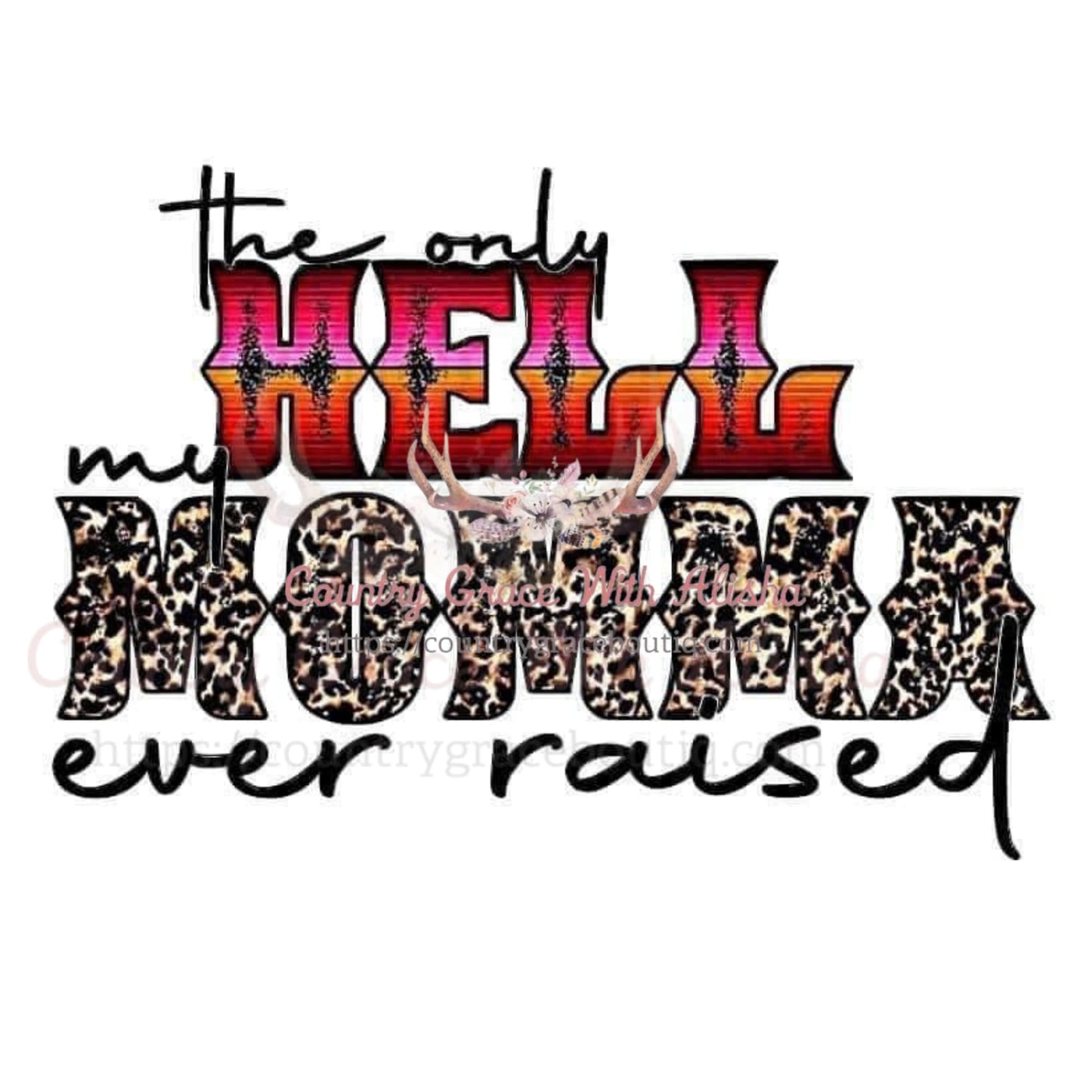 Mama Raised Sublimation Transfer - Sub $1.50 Country Grace