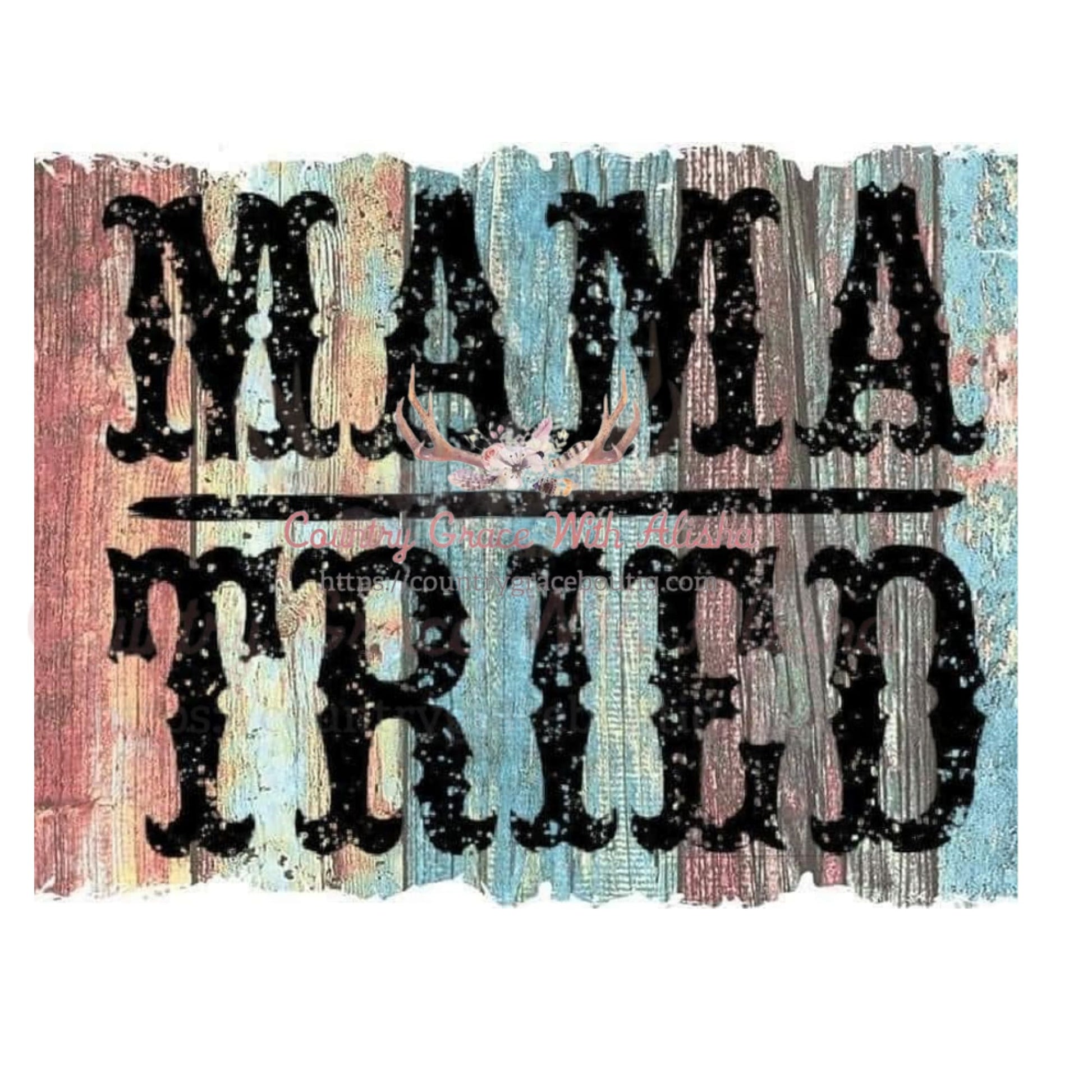 Mama Tried Sublimation Transfer - Sub $1.50 Country Grace