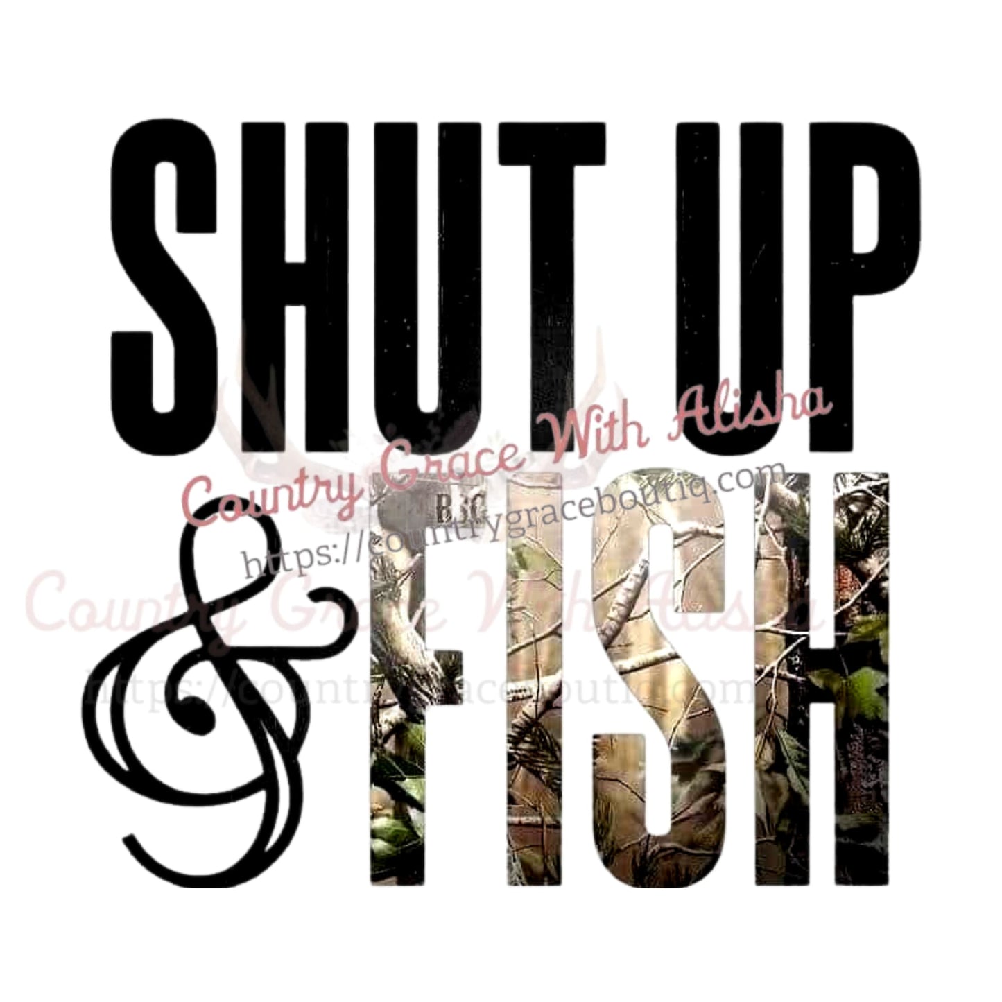 Shut Up And Fish Sublimation Transfer - Sub $1.50 Country