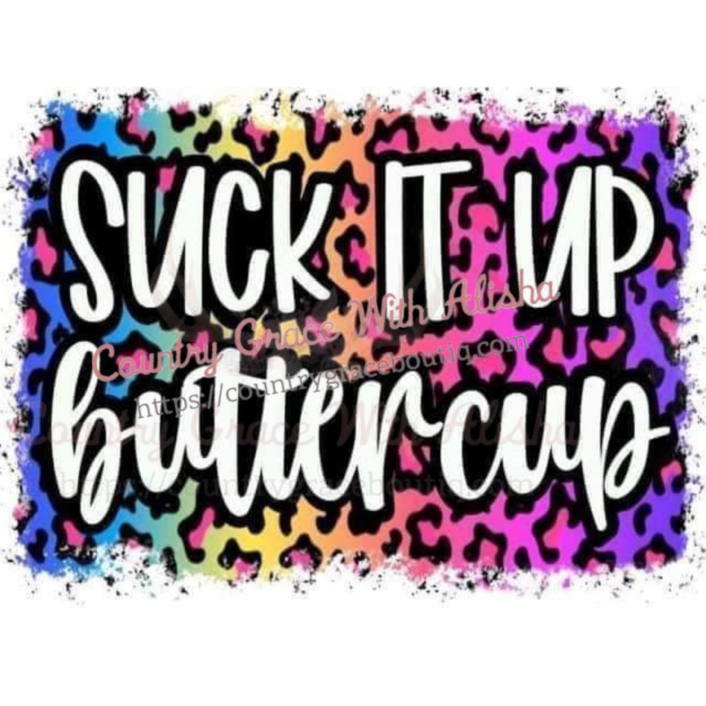 Suck It Up Buttercup Ready To Press Sublimation Transfer -