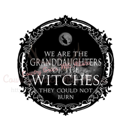 We Are The Granddaughters Sublimation Transfer - Sub $1.50
