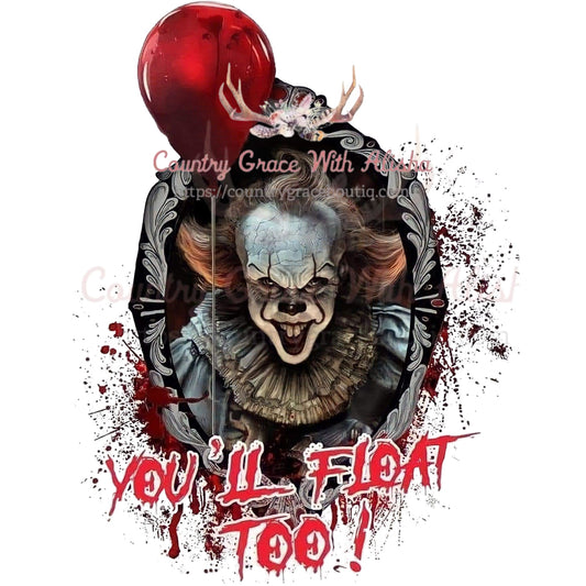 You’ll Float Too It Clown Sublimation Transfer - Sub $1.50