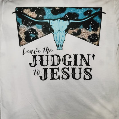 Leave The Judgin To Jesus Western White T-Shirt Short Sleeve Graphic Tee