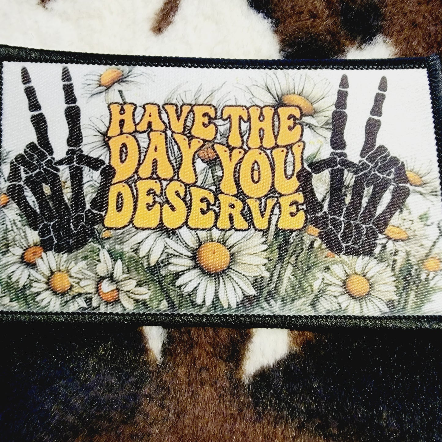 Have The Day You Deserve Floral Hat Patch