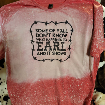 Some Yall Dont Know Earl Bleached Short Sleeve T-Shirt