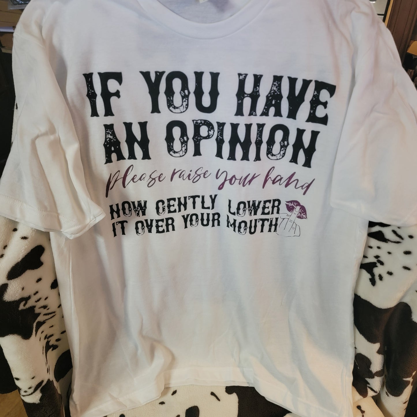 If You Have An Opinion Graphic Tee Shirt