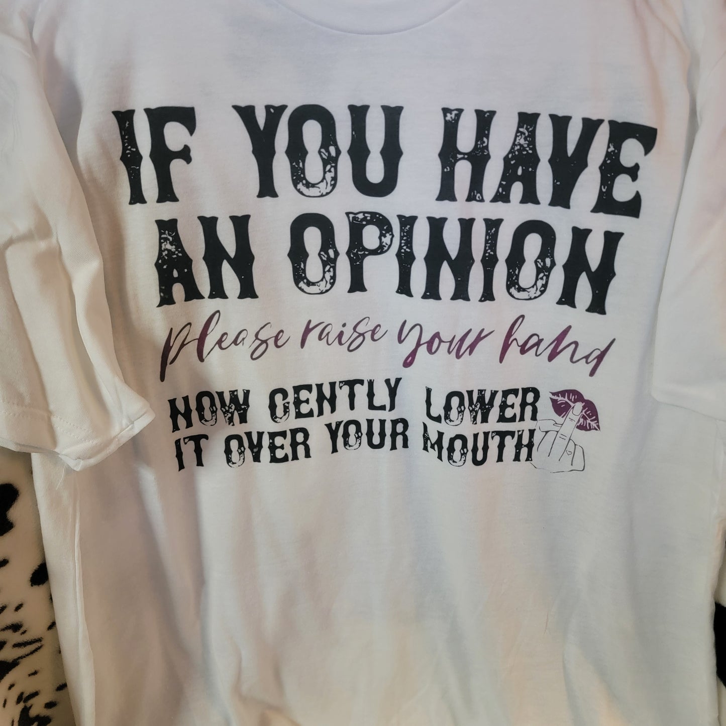 If You Have An Opinion Graphic Tee Shirt